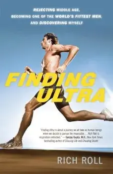 Finding Ultra: Rejecting Middle Age, Becoming One of the World's Fittest Men, and Discovering Myself, Paperback/Rich Roll