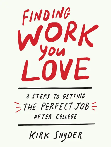 Finding Work You Love | Kirk Snyder