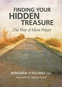 Finding Your Hidden Treasure: The Way of Silent Prayer, Paperback/Benignus O'Rourke