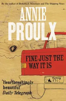 Fine Just the Way It Is. Wyoming Stories 3, Paperback/Annie Proulx
