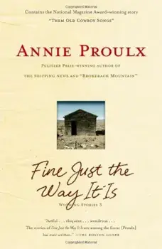 Fine Just the Way It Is: Wyoming Stories 3, Paperback/Annie Proulx
