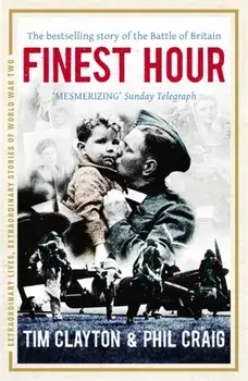 Finest Hour. The bestselling story of the Battle of Britain, Paperback/Tim Clayton