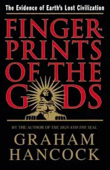 Fingerprints of the Gods: The Evidence of Earth's Lost Civilization, Paperback/Graham Hancock