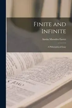 Finite and Infinite: a Philosophical Essay, Paperback/Austin Marsden Farrer