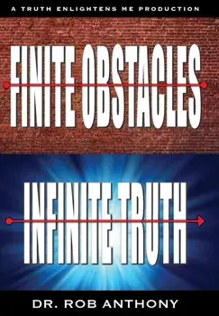 Finite Obstacles Infinite Truth, Hardcover/Rob Anthony