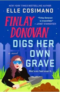 Finlay Donovan Digs Her Own Grave - Elle Cosimano