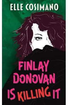Finlay Donovan Is Killing It - Elle Cosimano