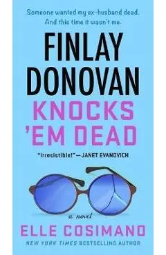 Finlay Donovan Knocks 'em Dead - Elle Cosimano