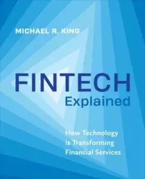 Fintech Explained. How Technology Is Transforming Financial Services, Paperback/Michael King