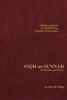 Fiqh Us-Sunnah Purification and Prayer, Paperback/As-Sayyid Sabiq