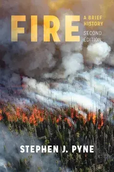 Fire: A Brief History, Paperback/Stephen J. Pyne