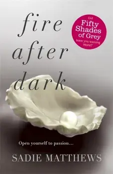 Fire After Dark (After Dark Book 1). A passionate romance and unforgettable love story, Paperback/Sadie Matthews