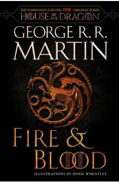 Fire & Blood (HBO Tie-In Edition): 300 Years Before a Game of Thrones - George R. R. Martin