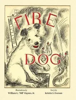 Fire Dog, Hardcover/Kristin S. Everson