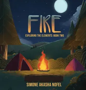 Fire: Exploring the Elements, Hardcover/Simone Akasha Nofel