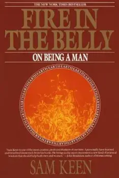 Fire in the Belly: On Being a Man, Paperback/Sam Keen