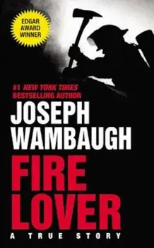 Fire Lover, Paperback/Joseph Wambaugh