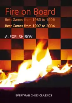 Fire on Board: Best Games from 1983-2004, Paperback/Alexei Shirov