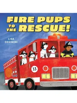 Fire Pups to the Rescue!, Hardback/Lisa Desimini