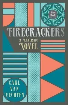 Firecrackers - A Realistic Novel (Read & Co. Classic Editions);With the Introductory Essay 'The Jazz Age Literature of the Lost Generation ', Paperback/Carl Van Vechten