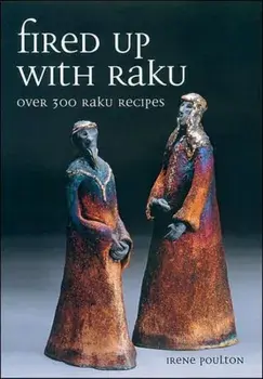 Fired up with Raku. Over 300 Raku Recipes, Paperback/Irene Poulton