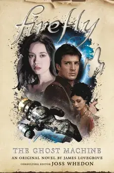 Firefly - The Ghost Machine, Hardcover/James Lovegrove