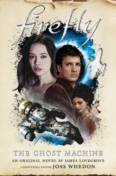 Firefly - The Ghost Machine, Paperback/James Lovegrove