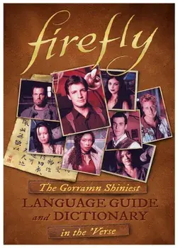 Firefly: The Gorramn Shiniest Language Guide and Dictionary in the 'Verse, Hardcover/Monica Valentinelli
