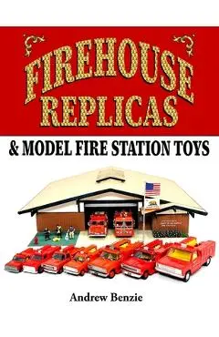 Firehouse Replicas & Model Fire Station Toys - Andrew Benzie