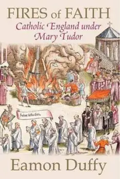 Fires of Faith, Paperback/Eamon Duffy