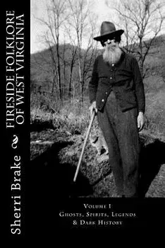 Fireside Folklore of West Virginia: Vol. I, Paperback/Sherri Brake