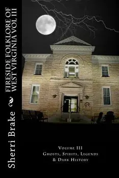 Fireside Folklore of West Virginia Vol III, Paperback/Sherri Brake