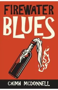 Firewater Blues - Caimh Mcdonnell