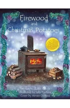 Firewood and Christmas Potatoes - Robin Carole