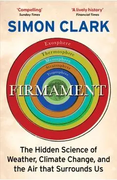 Firmament: The Hidden Science of Weather, Climate Change and the Air That Surrounds Us - Simon Clark