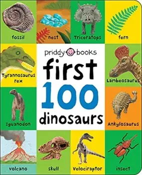 First 100 Dinosaurs, Board book/Roger Priddy