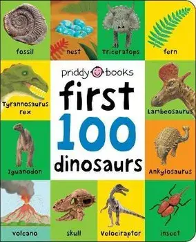 First 100: First 100 Dinosaurs, Board book/Roger Priddy