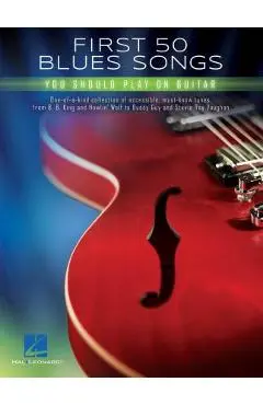 First 50 Blues Songs You Should Play on Guitar - Hal Leonard Corp