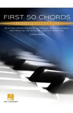 First 50 Chords You Should Play on Piano: Learn to Play Basic Chords with Great Song - Alistair Watson