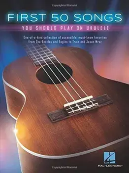 First 50 Songs You Should Play On Ukulele, Paperback/***