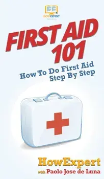 First Aid 101: How To Do First Aid Step By Step, Hardcover/***