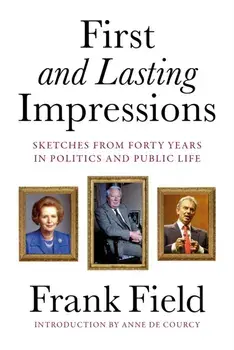 First and Lasting Impressions, Hardback/Frank Field