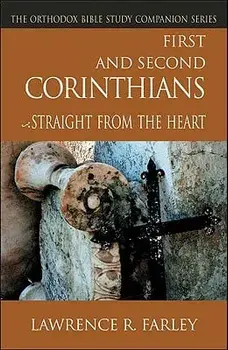 First and Second Corinthians: Straight from the Heart, Paperback/Lawrence Farley