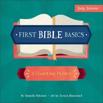 First Bible Basics: A Counting Primer, Hardcover/Danielle Hitchen