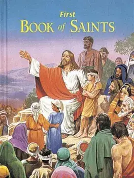 First Book of Saints, Hardcover/Lawrence G. Lovasik