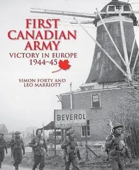 First Canadian Army. Victory in Europe 1944-45, Paperback/Leo Marriott