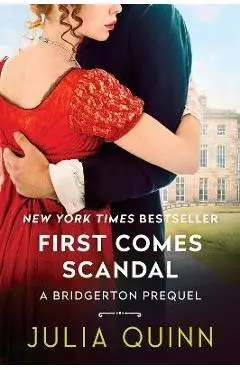 First Comes Scandal: A Bridgerton Prequel - Julia Quinn