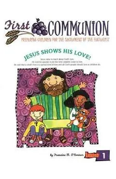 First Communion, Revised Edition: Preparing Children for the Sacrament of Eucharist - Francine O'connor