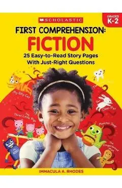 First Comprehension: Fiction: 25 Easy-To-Read Story Pages with Just-Right Questions - Immacula A. Rhodes