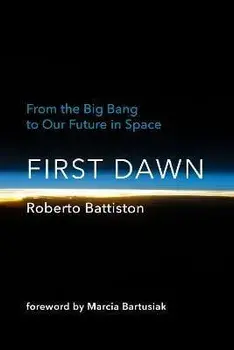 First Dawn. From the Big Bang to Our Future in Space, Hardback/Bonnie Mcclellan-Broussard